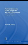 Political Economy, Public Policy and Monetary Economics: Ludwig Von Mises and the Austrian Tradition - Richard M Ebeling