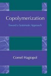 Copolymerization: Toward a Systematic Approach - Cornel Hagiopol