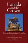 Canada and the Crown: Essays in Constitutional Monarchy - D. Michael Jackson, Philippe Lagasse