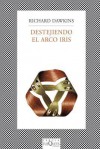 Destejiendo el Arco Iris: Ciencia, Ilucion, y el Deceo de Asombro - Joandomènec Ros, Richard Dawkins