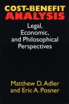 Cost-Benefit Analysis: Economic, Philosophical, and Legal Perspectives - Matthew D. Adler, Eric A. Posner