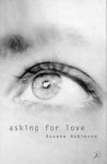 Asking For Love - Roxana Robinson