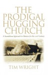 Prodigal Hugging Church - Tim Wright