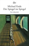 Der Spiegel im Spiegel: Ein Labyrinth - Michael Ende