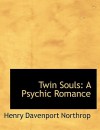 Twin Souls: A Psychic Romance (Large Print Edition) - Henry Northrop