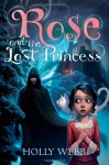 Rose and the Lost Princess - Holly Webb