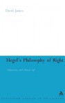 Hegel's Philosophy of Right: Subjectivity and Ethical Life - David James