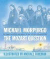 The Mozart Question - Michael Morpurgo, Michael Foreman