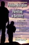 Positive Discipline for Parenting in Recovery - Jane Nelsen