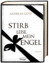 Stirb leise, mein Engel - Andreas Götz