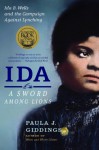 Ida: A Sword Among Lions: Ida B. Wells and the Campaign Against Lynching - Paula J. Giddings