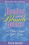 Bonding With The Blonde Women - Ellie Lofaro, Patsy Clairmont