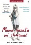 Mama kazała mi chorować - Julie Gregory