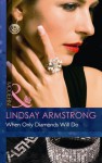 When Only Diamonds Will Do - Lindsay Armstrong