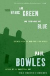 Their Heads are Green and Their Hands are Blue: Scenes from the Non-Christian World - Paul Bowles, Edmund White