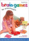 Brain Games for Preschoolers: More than 200 Brain-Boosting Activities for 2-5s - Jane Kemp