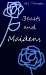 Beasts and Maidens - M.E. Timmons