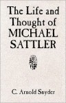 The Life and Thought of Michael Sattler (Studies in Anabaptist and Mennonite History) - C. Arnold Snyder