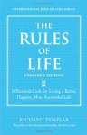 The Rules of Life, Expanded Edition: A Personal Code for Living a Better, Happier, More Successful Life (Richard Templar's Rules) - Richard Templar