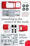 Tunneling to the Center of the Earth - Kevin Wilson