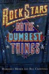 Rock Stars Do The Dumbest Things - Margaret Moser, Bill Crawford