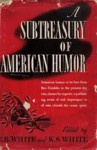 A Subtreasury of American Humor - E.B. White, Katherine White