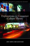 Explorations in Consumer Culture Theory - John F. Sherry Jr., Eileen Fischer