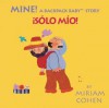 Mine! /Solo Mio! (Backpack Baby Board Books) - Miriam Cohen