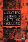 Manufacturing Challenges in Electronic Packaging - Y.C. Lee, W.T. Chen