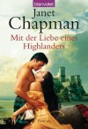 Mit der Liebe eines Highlanders: Roman (German Edition) - Janet Chapman, Ingrid Rothmann