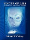 Singer of Lies: A Science Fantasy Novel - Michael R. Collings