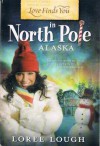 Love Finds You in North Pole, Alaska - Loree Lough