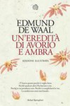 Un'eredità di avorio e ambra. Edizione illustrata - Edmund de Waal, Carlo Prosperi