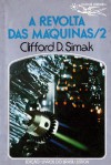 A Revolta das Máquinas, 2 - Clifford D. Simak, Eurico da Fonseca