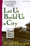 Let Us Build Us a City: Eleven Lost Towns - Donald Harington