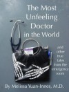 The Most Unfeeling Doctor in the World and Other True Tales From the Emergency Room - Melissa Yuan-Innes