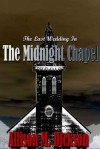 The Last Wedding in the Midnight Chapel - Allison M. Dickson