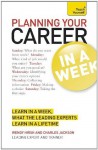 Planning Your Career in a Week: Teach Yourself - Wendy Hirsh, Charles Jackson