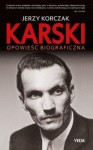 Karski. Opowieść biograficzna - Jerzy Korczak