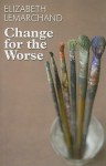 Change for the Worse - Elizabeth Lemarchand