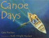 Canoe Days - Gary Paulsen, Ruth Wright Paulsen