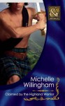 Claimed by the Highland Warrior (Mills & Boon Historical) (The MacKinloch Clan - Book 1) - Michelle Willingham