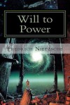 Will to Power: Attempt at a Revaluation of All Values - Fredrich Nietzsche