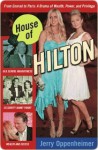 House of Hilton: From Conrad to Paris: A Drama of Wealth, Power, and Privilege - Jerry Oppenheimer