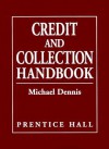 Credit And Collection Handbook - Michael Dennis