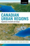 Canadian Urban Regions: Trajectories of Growth and Change - Larry S. Bourne, Richard Shearmur, Jim Simmons