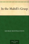 In the Mahdi's Grasp - George Manville Fenn, Lancelot Speed