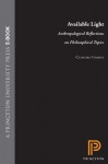 Available Light: Anthropological Reflections on Philosophical Topics - Clifford Geertz