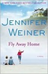 Fly Away Home - Jennifer Weiner