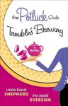 The Potluck Club--Trouble's Brewing - Linda Evans Shepherd